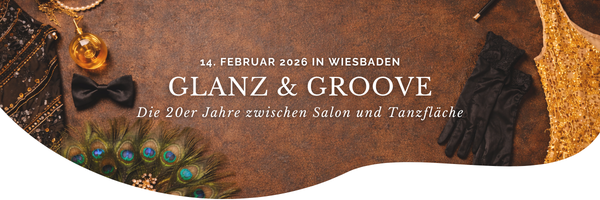 14. Februar 2026 - GLANZ & GROOVE – Die Goldenen Zwanziger - Ein Abend zwischen Salon und Tanzfläche