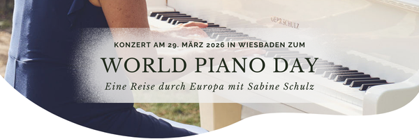  World Piano Day Konzert mit Sabine Schulz „Reise durch Europa"